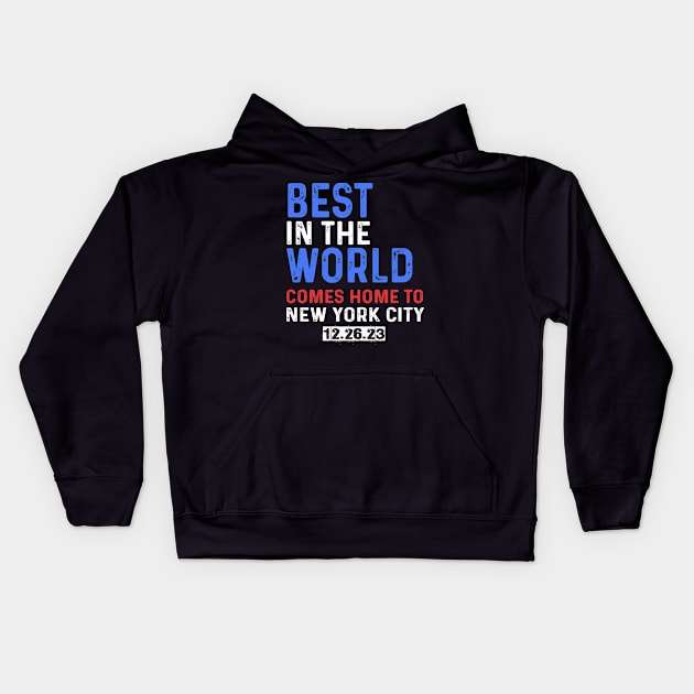 Best In The World Comes Home To New York City 12.26.23 Kids Hoodie by Sunoria